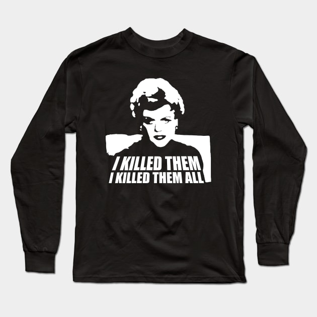 I Killed Them I Killed Them All Funny Long Sleeve T-Shirt by Hoang Bich